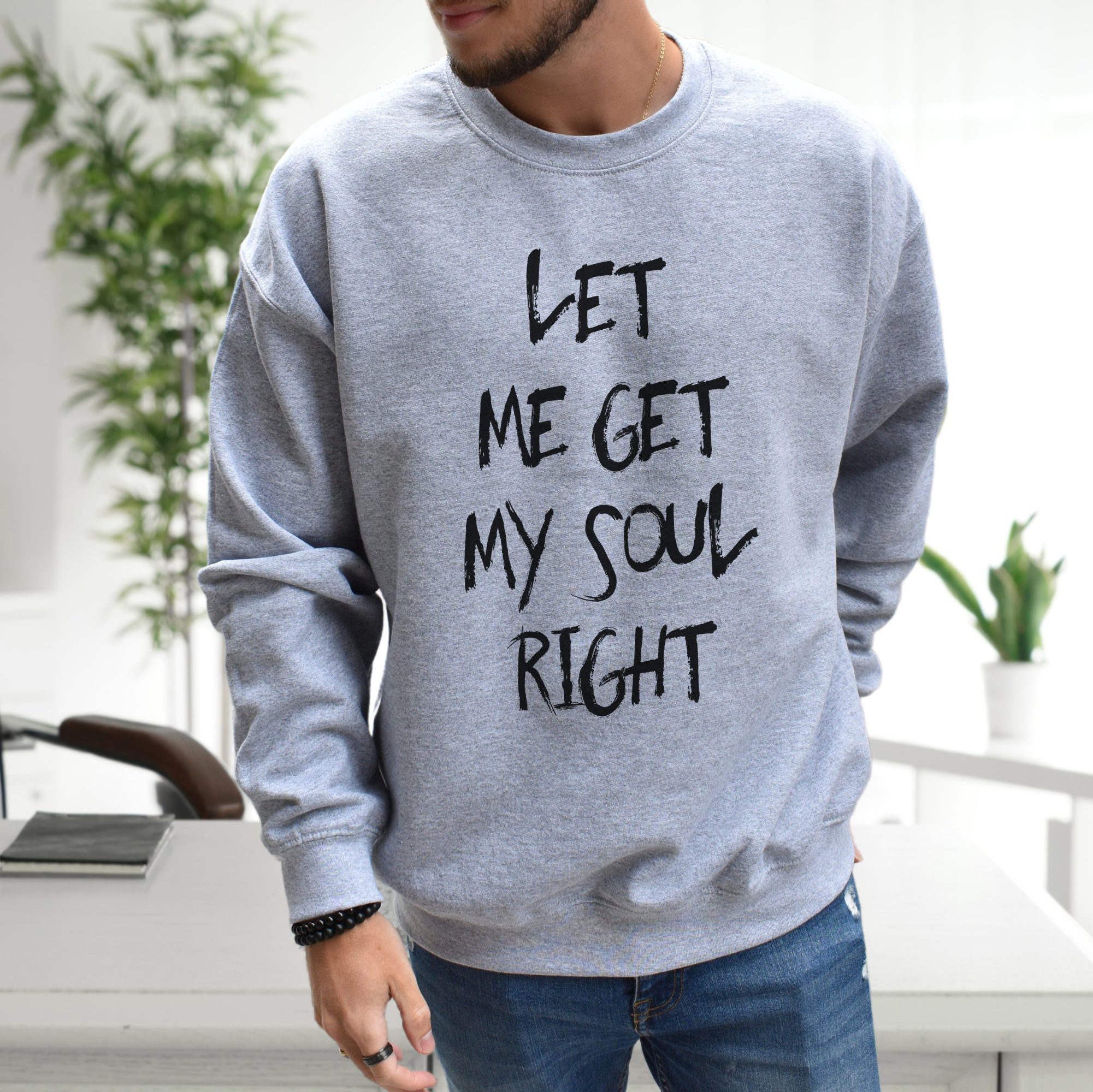 Let Me Get My Soul Right Sweatshirt
